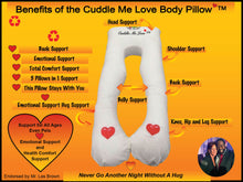 Load image into Gallery viewer, Cuddle Me Love Body Pillow®